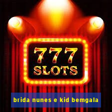 brida nunes e kid bemgala